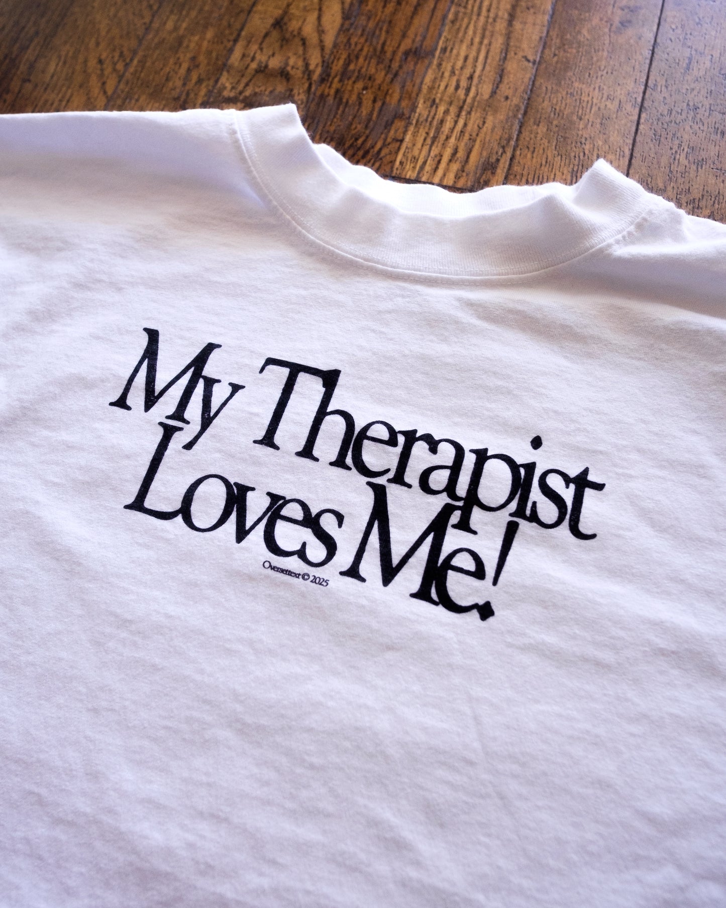 My Therapist Loves Me! T-Shirt