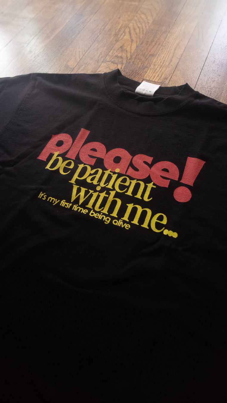 Please Be Patient T-Shirt