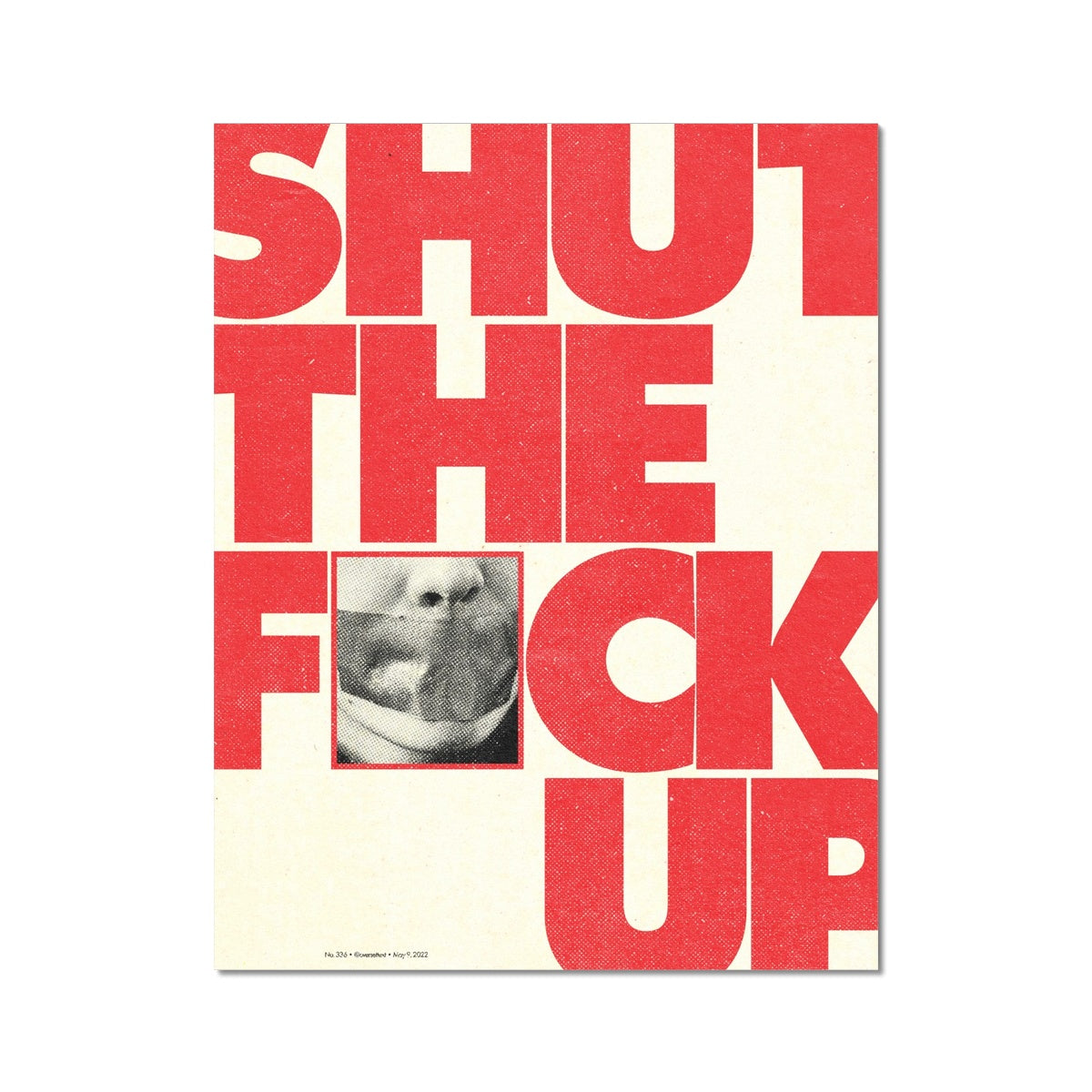 No. 336 Shut Up Poster