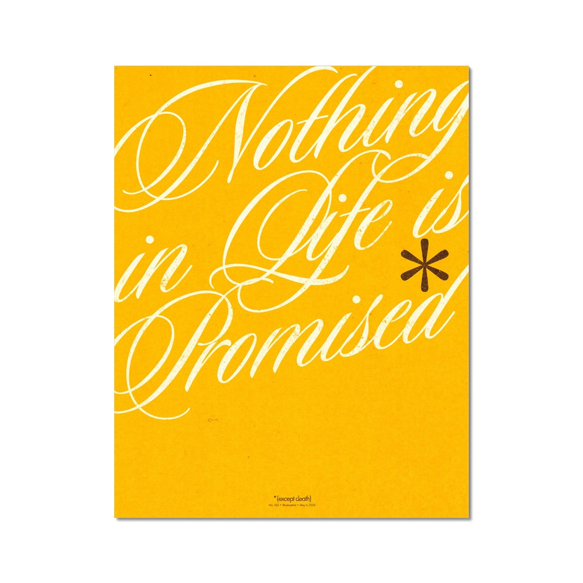 No. 333 Nothing in Life is Promised Poster