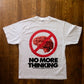 No More Thinking T-Shirt