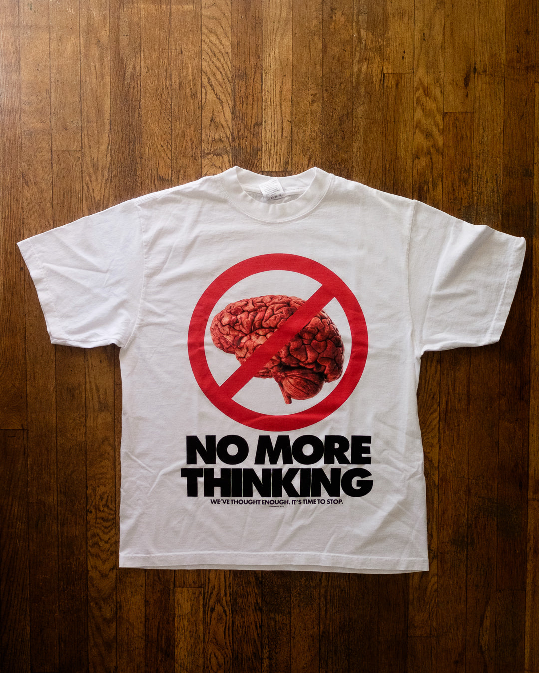 No More Thinking T-Shirt