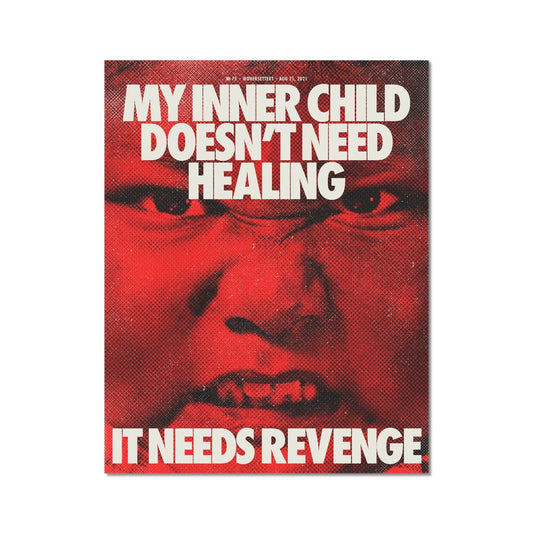 No. 075 My Inner Child Needs Revenge Poster