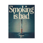 No. 311 Smoking is Bad Poster