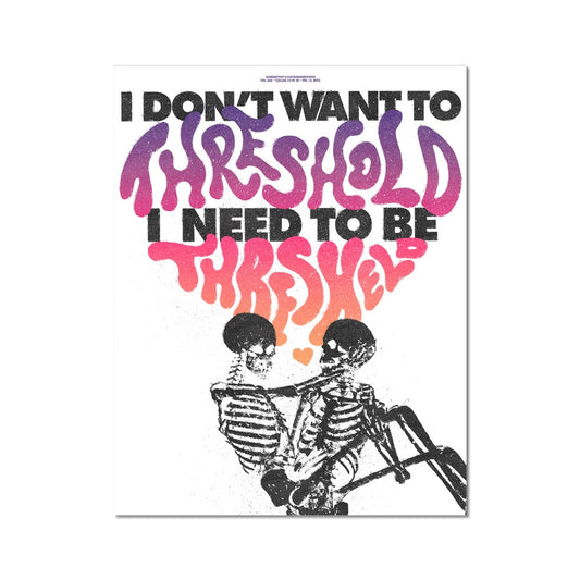 No. 250 I Need to be Thresheld Poster
