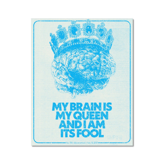 No. 158 My Brain is My Queen Poster