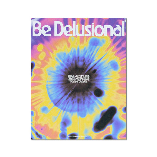 No. 283 Be Delusional Poster