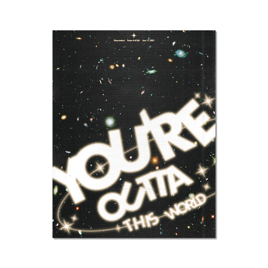 No. 004 You're Outta This World Wall Art Poster