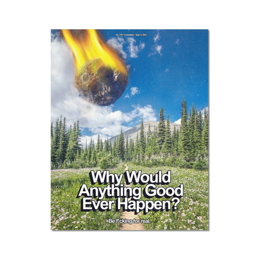 No. 379 Why Would Anything Good Every Happen? Poster