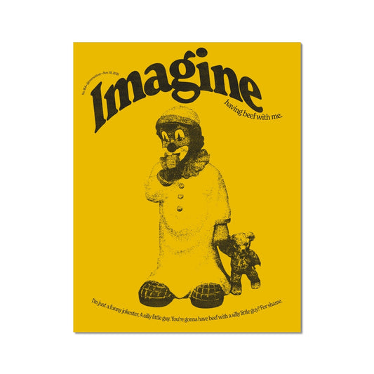 No. 164 Imagine having Beef with Me Poster