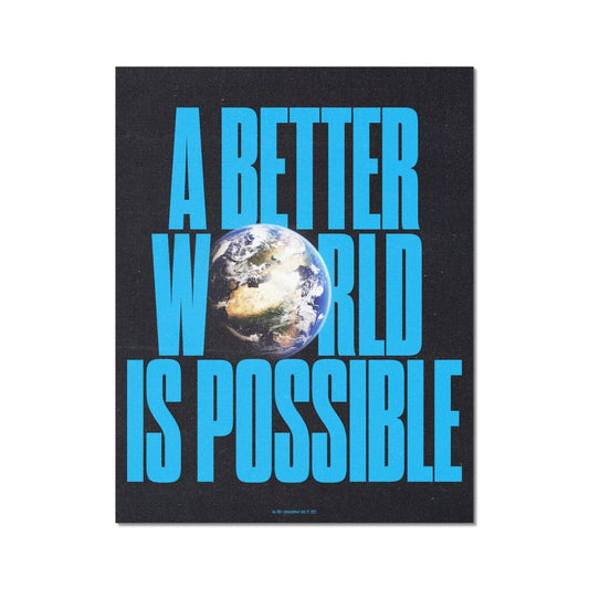 No. 265 A Better World is Possible Poster