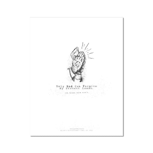 No. 195 Only God can Forgive my Student Loans Poster